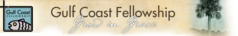 Gulf Coast Fellowship. Grow in Grace.